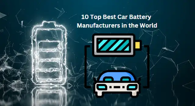 10 Top Best Car Battery Manufacturers in the World